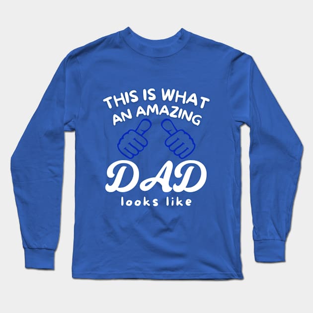 this is what an amazing dad looks like Long Sleeve T-Shirt by Drawab Designs